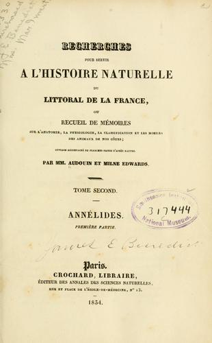 Recherches pour servir a l'histoire naturelle du littoral de la France, ou, Recueil de mémoires sur l'anatomie, la physiologie, la classification et les moeurs des animaux des nos côtes