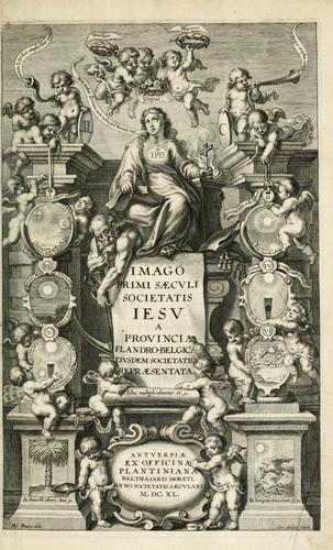 Imago primi sæcvli Societatis Iesv a Provincia Flandro-Belgica eivsdem Societatis repræsentata ...