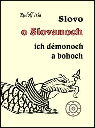 Slovo o Slovanoch, ich démonoch a bohoch
