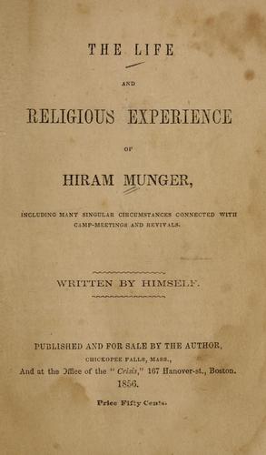 The life and religious experience of Hiram Munger