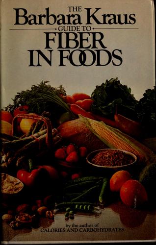 The Barbara Kraus guide to fiber in foods