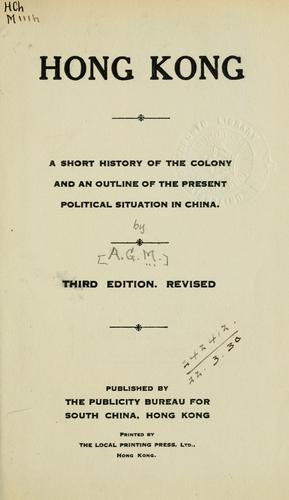 Hong Kong short history of the colony and an outline of the present political situation in China