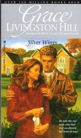 Silver Wings (Grace Livingston Hill #37)