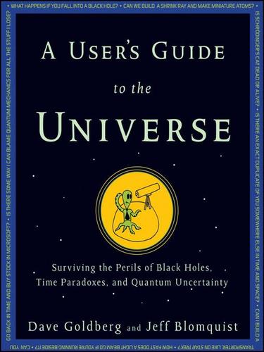 A user's guide to the universe