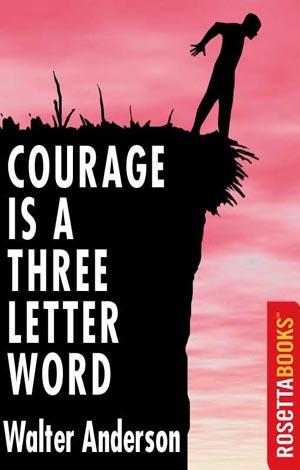 Courage is a Three Letter Word