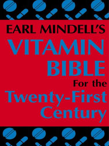 Earl Mindell’s Vitamin Bible for the Twenty-First Century