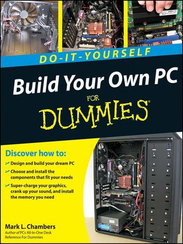 Build Your Own PC Do-It-Yourself For Dummies®