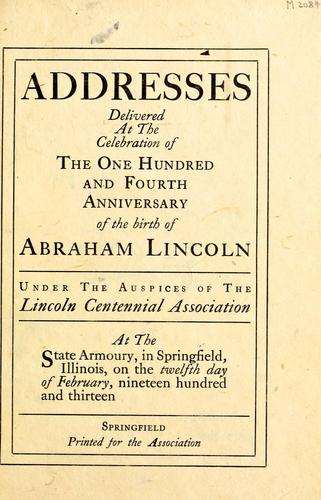 Addresses delivered at the celebration of the one hundred and fourth anniversary of the birth of Abraham Lincoln