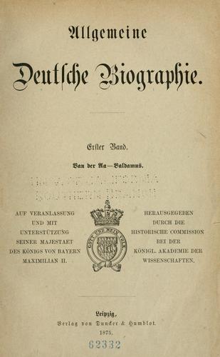 Allgemeine deutsche biographie ...