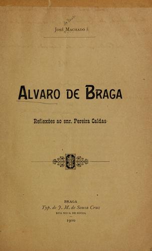 Alvaro de Braga: reflexões ao snr. Pereira Caldas
