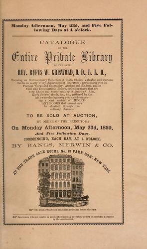 Catalogue of the entire private library of the late Rev. Rufus W. Griswold ..