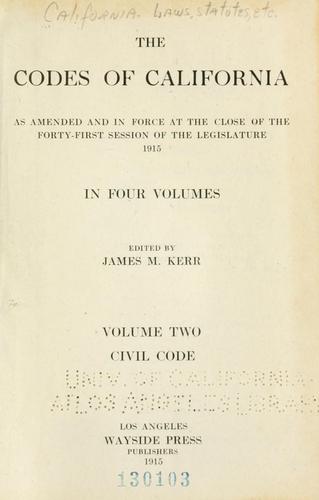 The codes of California as amended and in force at the close of the Forty-first session of the Legislature, 1915 ..