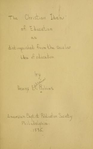 The Christian idea of education as distinguished from the secular idea of education