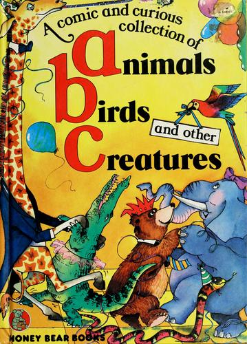 A comic and curious collection of animals, birds and other creatures