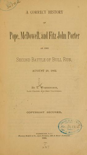 A correct history of Pope, McDowell, and Fitz John Porter at the second battle of Bull Run, August 29, 1862