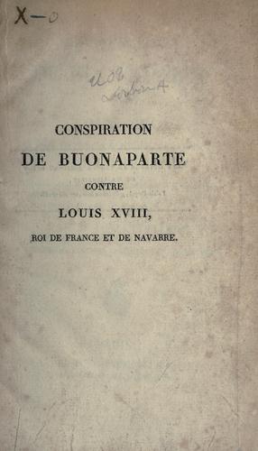 Conspiration de Buonparte contre Louis XVIII, roi de France et de Navarre