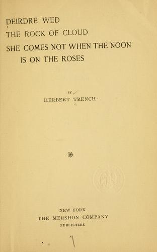 Deirdre wed, The rock of cloud, She comes not when the noon is on the roses