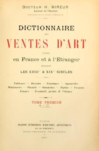 Dictionnaire des ventes d'art faites en France et à l'étranger pendant les XVIIIme & XIXme siècles