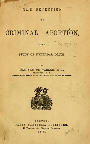 The detection of criminal abortion, and a study of foeticidal drugs