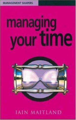 Managing Your Time (Management Shapers)
