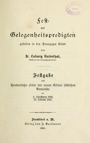 Fest- und Gelegenheitspredigten gehalten in den Synagogen Kölns