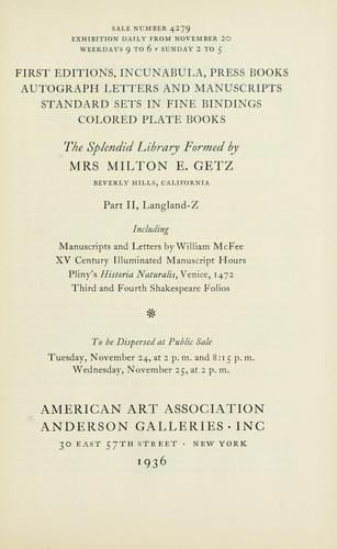 First editions, incunabula, press books, autograph letters and manuscripts, standard sets in fine bindings, colored plate books; the splendid library formed by Mrs. Milton E. Getz, Beverly Hills, California.