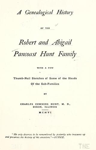 A genealogical history of the Robert and Abigail Pancoast Hunt family