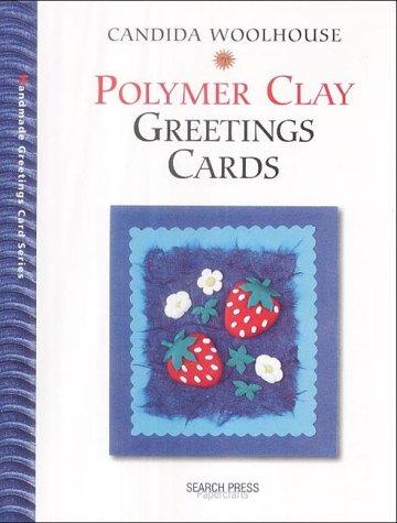 Polymer Clay Greetings Cards (Greetings Cards series)