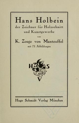 Hans Holbein, der Zeichner für Holzschnitt und Kunstgewerbe