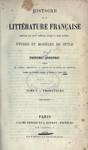 Histoire de la littérature française depuis le 16e siècle jusqu'à nos jours.