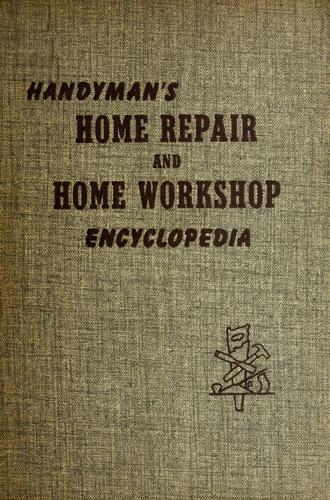 Handyman's home repair and home workshop encyclopedia