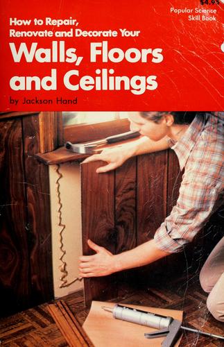 How to repair, renovate, and decorate your walls, floors, and ceilings