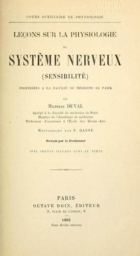 Leçons sur la physiologie du système nerveux (sensibilité) professées à la Faculté de médecine de Paris