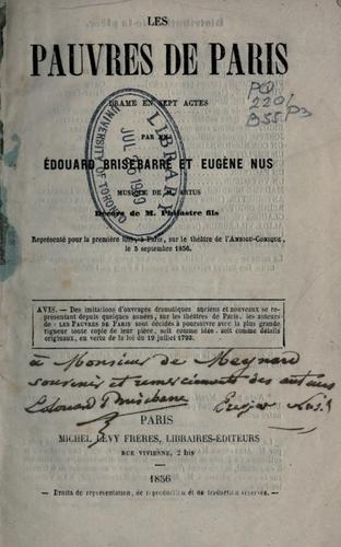 Les pauvres de Paris, drame en sept actes par MM. Edouard Brisebarre et Eugène Nus