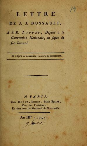 Lettre de J.J. Dussault, a J.B. Louvet, député à la Convention nationale, au sujet de son journal