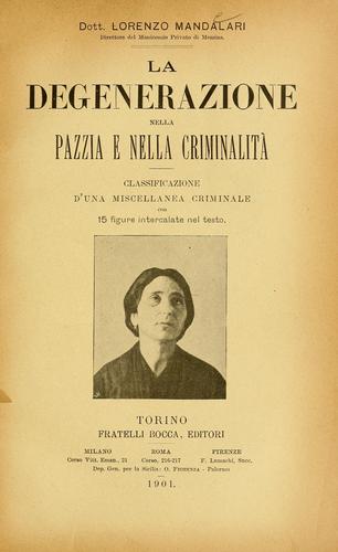 La degenerazione nella pazzia e nella criminalità