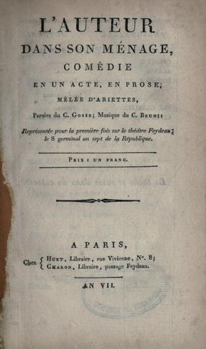 L'auteur dans son ménage, comédie en un acte, en prose, mêlée d'ariettes, paroles du c. Gosse