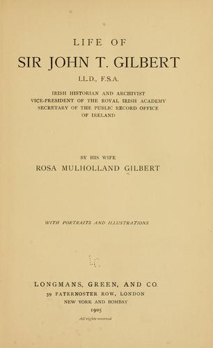 Life of Sir John T. Gilbert, LL.D., F.S.A