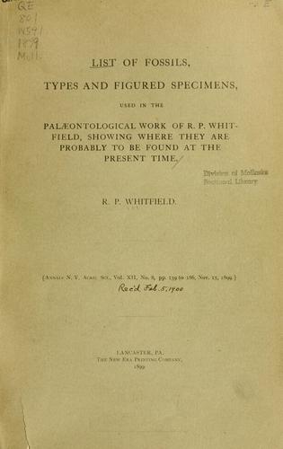List of fossils, types and figured specimens, used in the palaeontological work of R.P. Whitfield, showing where they are probably to be found at the present time