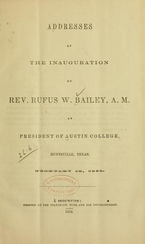Addresses at the inauguration of Rev. Rufus W. Bailey, A. M.