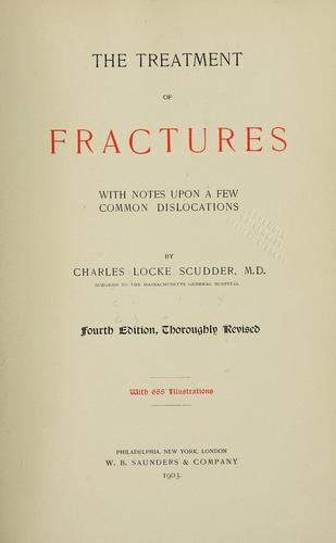 The treatment of fractures with notes upon a few common dislocations /by