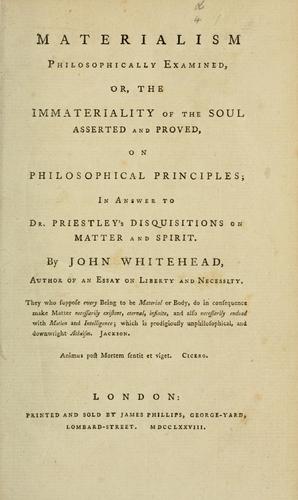 Materialism philosophically examined, or, The immateriality of the soul asserted and proved, on philosophical principles