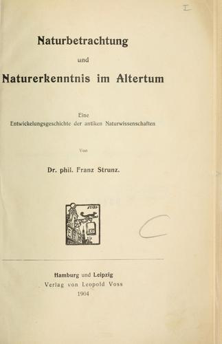 Naturbetrachtung und Naturerkenntnis im Altertum, eine Entwickelungsgeschichte der antiken Naturwissenschaften