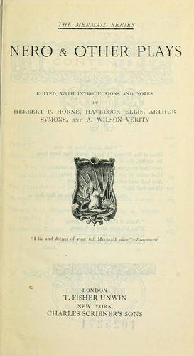 Nero & other plays; edited, with introd. and notes, by Herbert P. Horne [and others]