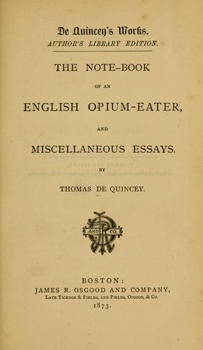 The note-book of an English opium-eater, and Miscellaneous essays