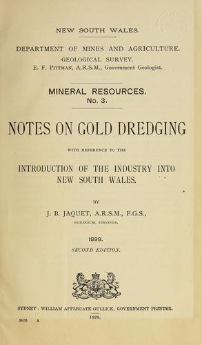 Notes on gold dredging with reference to the introduction of the industry into New South Wales