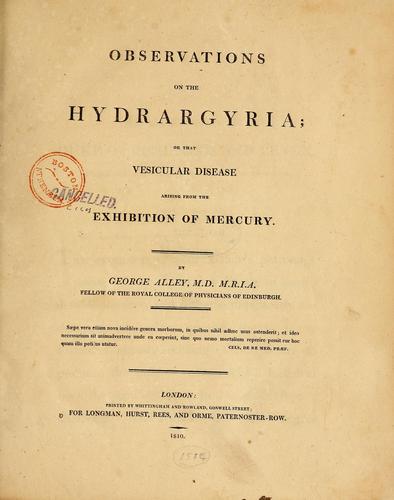 Observations on the hydrargyria; or that vesicular disease arising from the exhibition of mercury