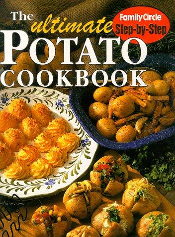 Ultimate Potato Cookbook ("Family Circle" Step-by-step)