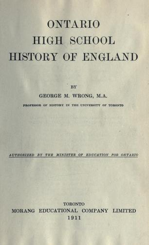 Ontario high school history of England / by George M. Wrong