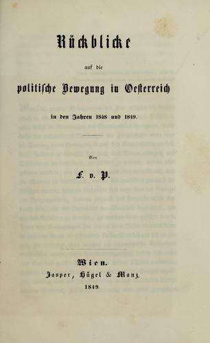 Rückblicke auf die politische Bewegung in Oesterreich in den Jahren 1848 und 1849